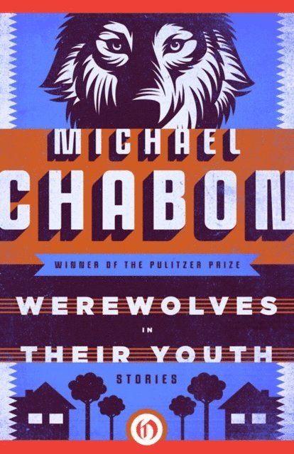 Michael Chabon - Werewolves in Their Youth, E-bok