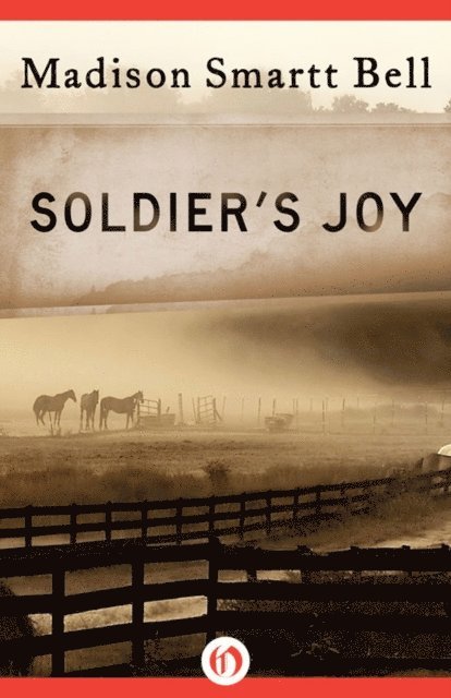 Madison Smartt Bell - Soldier's Joy, E-bok