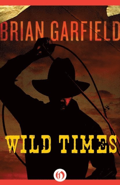 Brian Garfield - Wild Times, E-bok