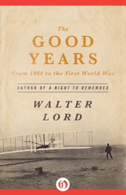 Walter Lord - Good Years, E-bok