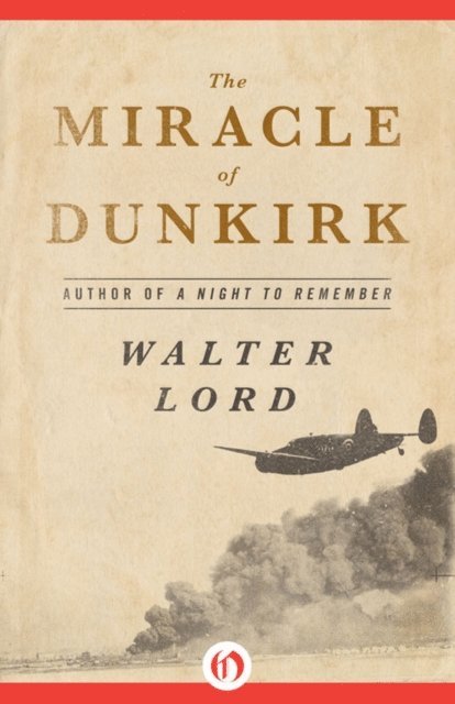 Walter Lord - Miracle of Dunkirk, E-bok