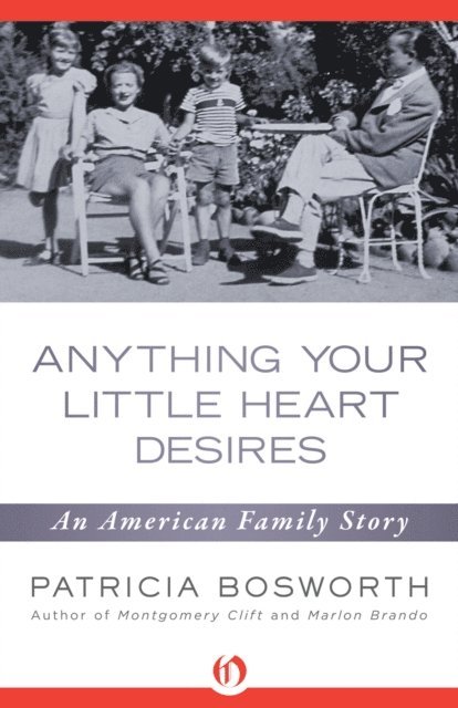 Patricia Bosworth - Anything Your Little Heart Desires, E-bok