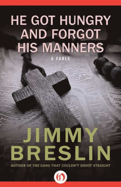 Jimmy Breslin - He Got Hungry and Forgot His Manners, E-bok