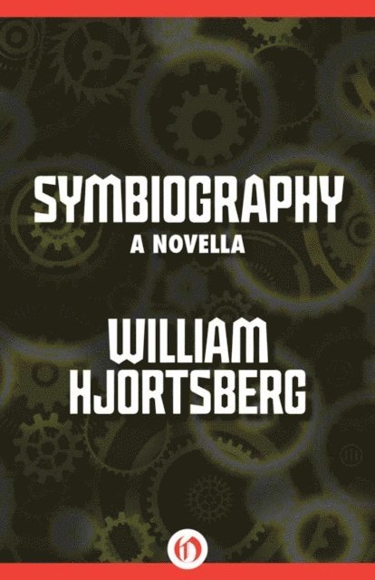 William Hjortsberg - Symbiography, E-bok
