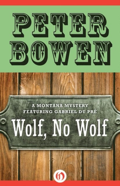Peter Bowen - Wolf, No Wolf, E-bok