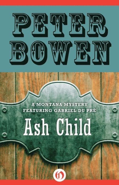 Peter Bowen - Ash Child, E-bok