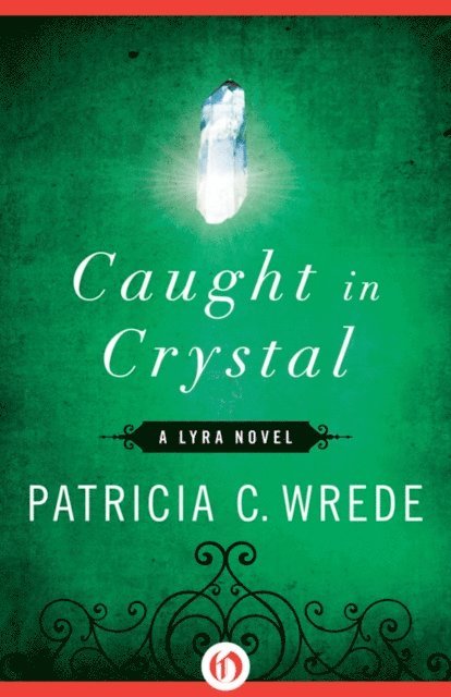 Patricia C. Wrede - Caught in Crystal, E-bok