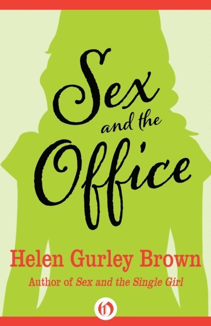 Helen Gurley Brown - Sex and the Office, E-bok