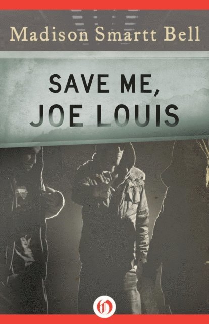 Madison Smartt Bell - Save Me, Joe Louis, E-bok