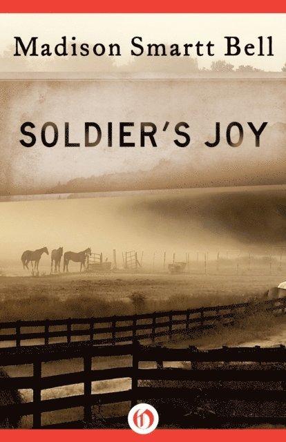 Madison Smartt Bell - Soldier's Joy, E-bok