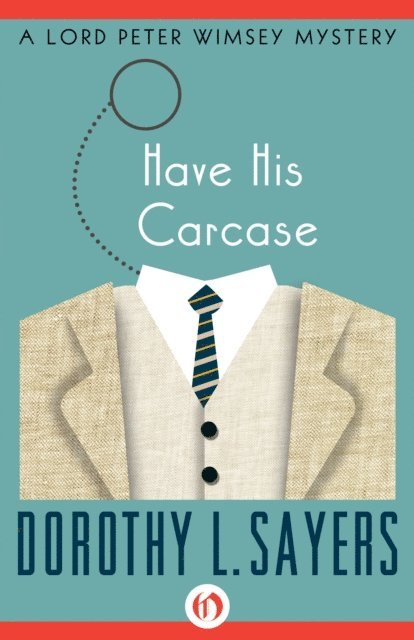 Dorothy L. Sayers - Have His Carcase, E-bok