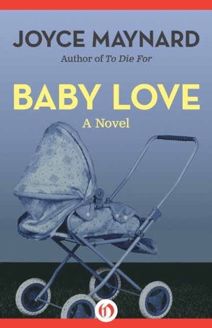 Joyce Maynard - Baby Love, E-bok