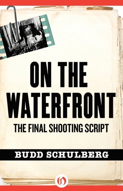 Budd Schulberg - On the Waterfront: The Final Shooting Script, E-bok