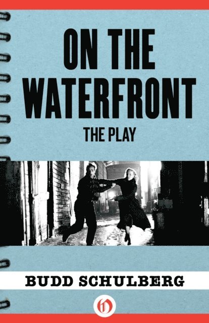 Stan Silverman, Budd Schulberg - On the Waterfront: The Play, E-bok