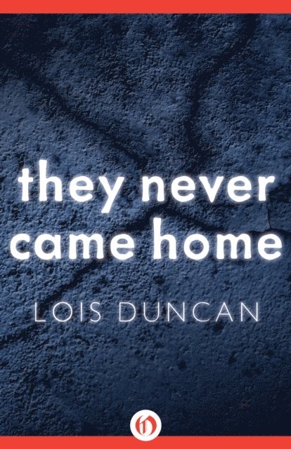 Lois Duncan - They Never Came Home, E-bok