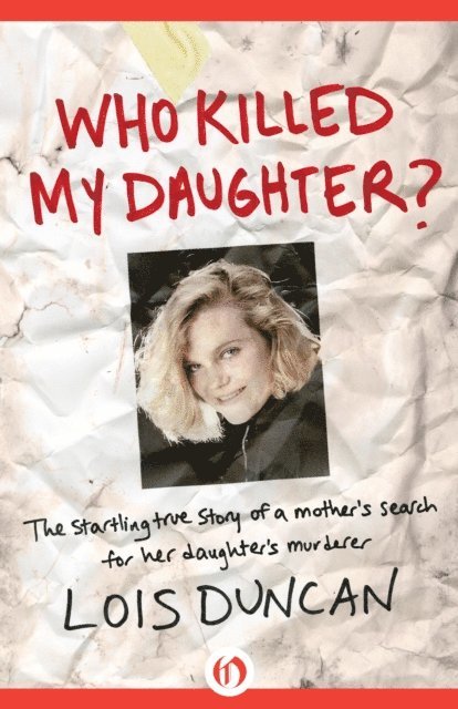 Lois Duncan - Who Killed My Daughter?, E-bok