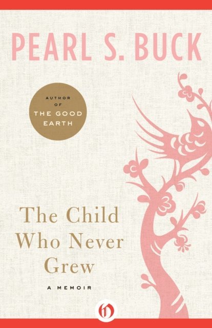 Pearl S. Buck - Child Who Never Grew, E-bok