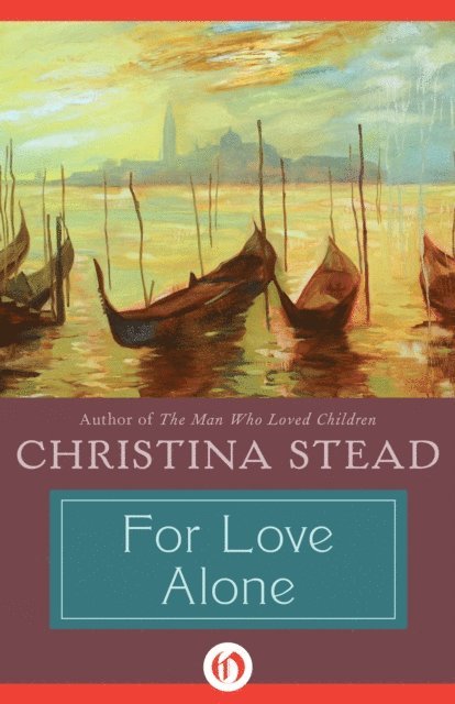 Christina Stead - For Love Alone, E-bok