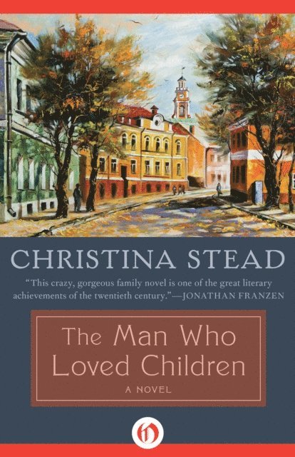 Christina Stead - Man Who Loved Children, E-bok