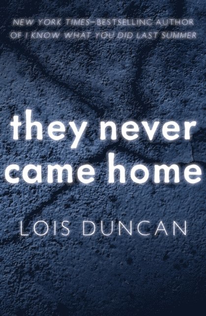 Lois Duncan - They Never Came Home, E-bok