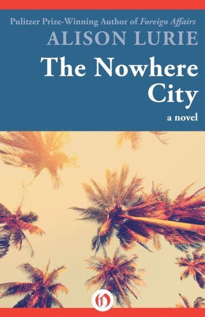 Alison Lurie - Nowhere City, E-bok