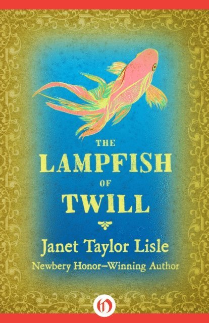 Janet Taylor Lisle - Lampfish of Twill, E-bok