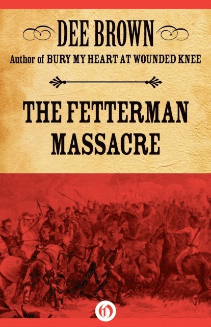 Dee Brown - Fetterman Massacre, E-bok
