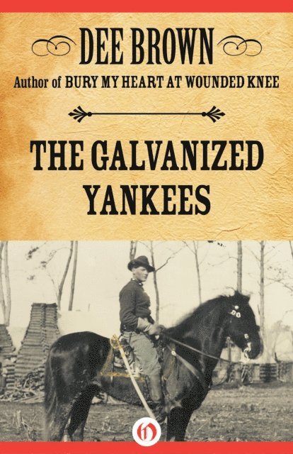 Dee Brown - Galvanized Yankees, E-bok