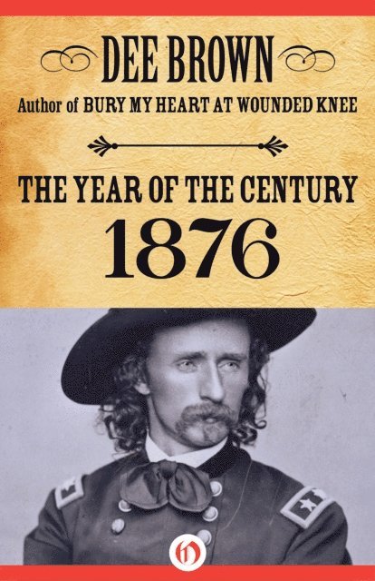 Dee Brown - Year of the Century, 1876, E-bok