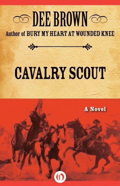 Dee Brown - Cavalry Scout, E-bok