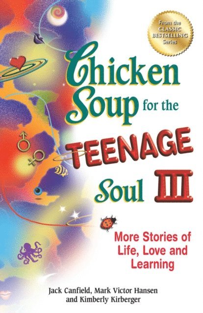 Kimberly Kirberger, Mark Victor Hansen, Jack Canfield - Chicken Soup for the Teenage Soul III, E-bok