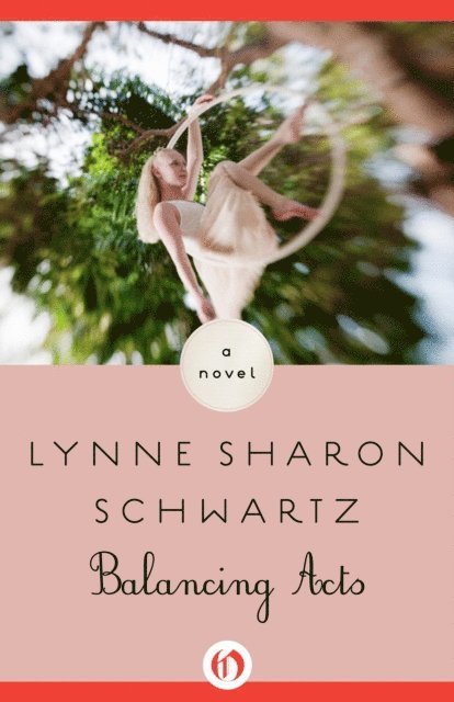 Lynne Sharon Schwartz - Balancing Acts, E-bok