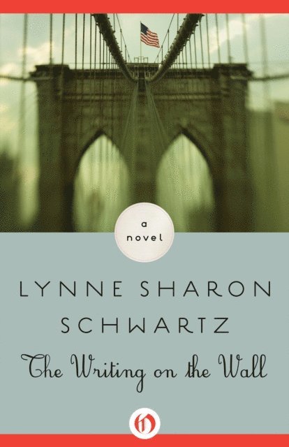 Lynne Sharon Schwartz - Writing on the Wall, E-bok