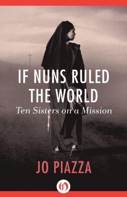 Jo Piazza - If Nuns Ruled the World, E-bok