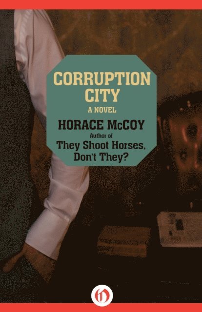 Horace McCoy - Corruption City, E-bok