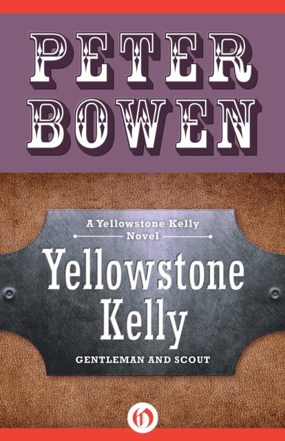 Peter Bowen - Yellowstone Kelly, E-bok