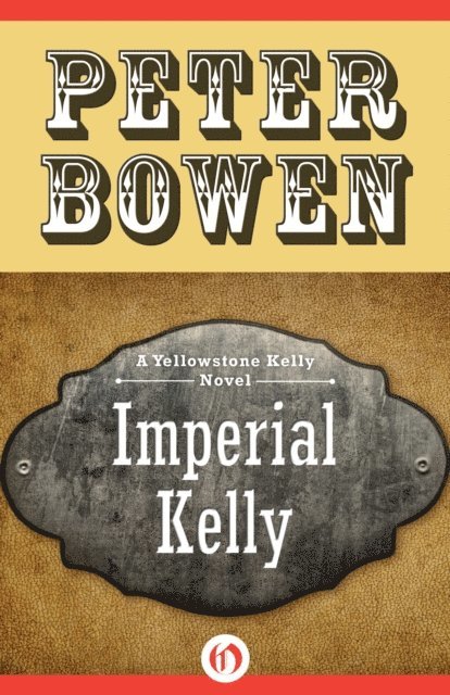 Peter Bowen - Imperial Kelly, E-bok