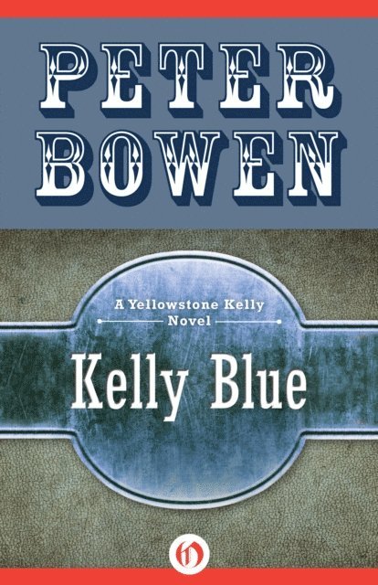 Peter Bowen - Kelly Blue, E-bok