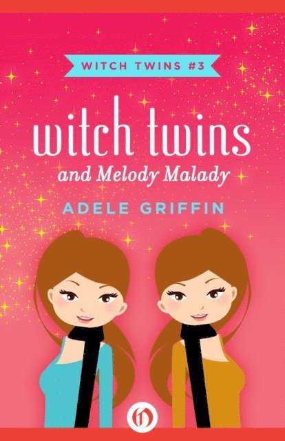 Adele Griffin - Witch Twins and Melody Malady, E-bok