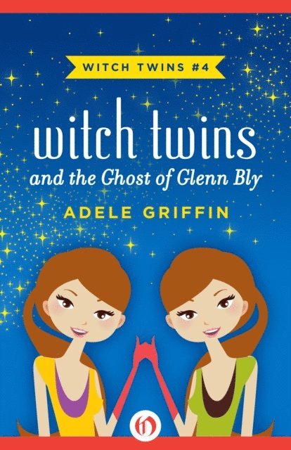 Adele Griffin - Witch Twins and the Ghost of Glenn Bly, E-bok