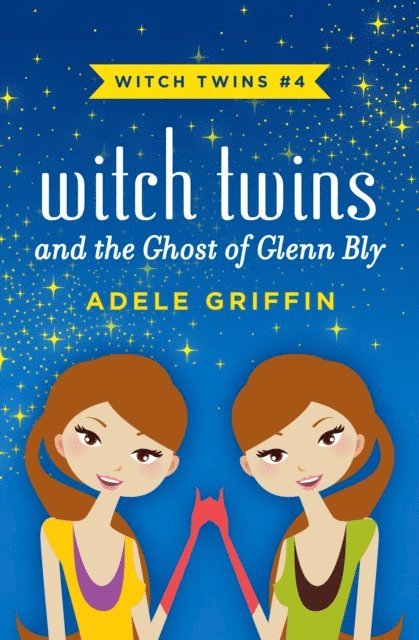 Adele Griffin - Witch Twins and the Ghost of Glenn Bly, E-bok