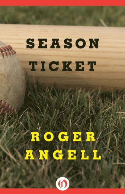 Roger Angell - Season Ticket, E-bok