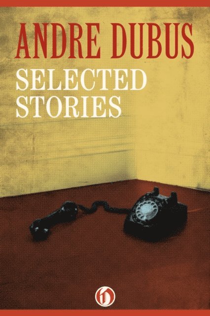 Andre Dubus - Selected Stories, E-bok