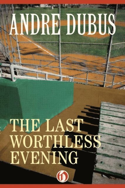 Andre Dubus - Last Worthless Evening, E-bok