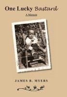 James B Myers - One Lucky Bastard, Inbunden