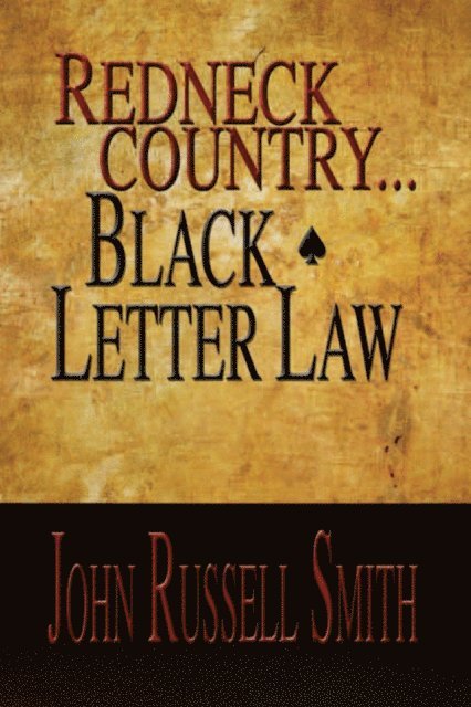 John Russell Smith - Redneck Country...Black Letter Law, E-bok