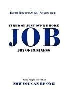 Joseph Osborne, Bill Schoenleber - Tired of Just Over Broke - JOB - Joy of Business, Inbunden. Tillgänglighet: Lägg i varukorg
