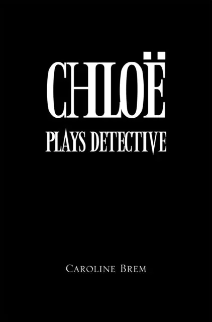 Caroline Brem - Chloe Plays Detective, E-bok. Tillgänglighet: Lägg i varukorg