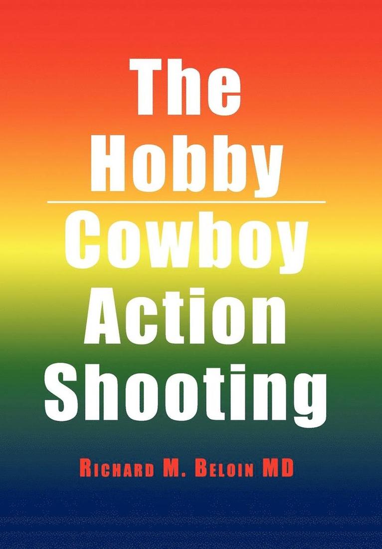 Richard M Beloin - Hobby/Cowboy Action Shooting, Inbunden. Tillgänglighet: Lägg i varukorg