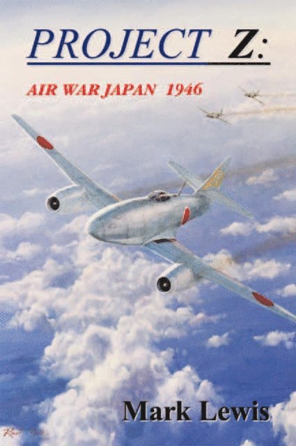 Mark Lewis - Project  Z: Air War Japan  1946, E-bok